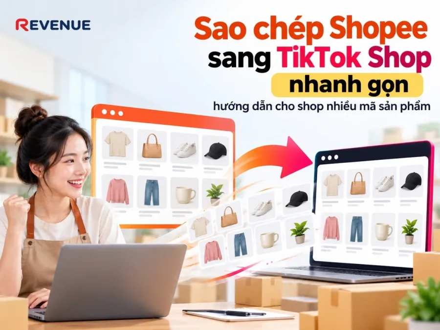 Sao chép Shopee sang TikTok Shop nhanh gọn: hướng dẫn cho shop nhiều mã sản phẩm