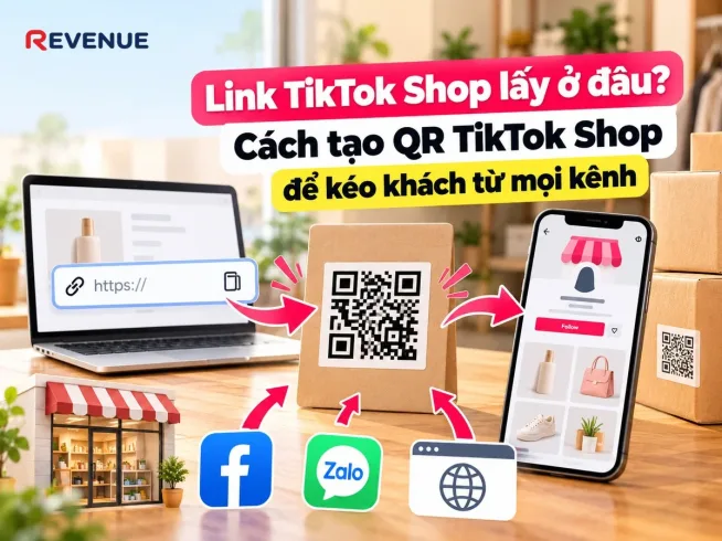 Link TikTok Shop lấy ở đâu? Cách tạo QR TikTok Shop để kéo khách từ mọi kênh