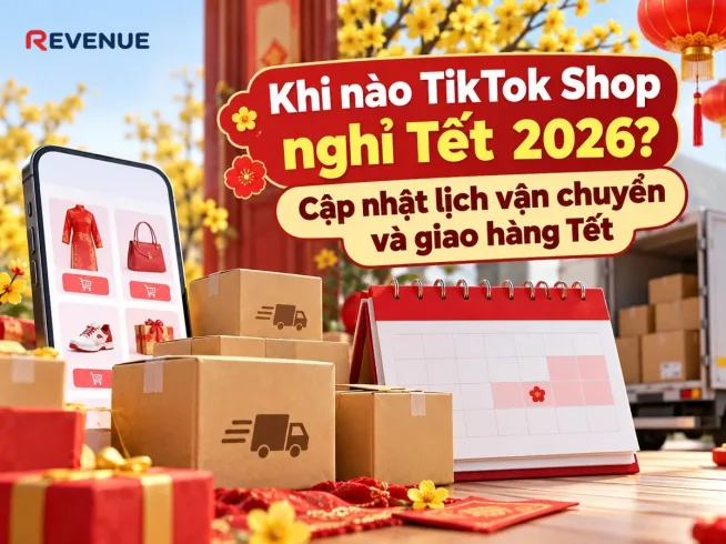 Khi nào TikTok Shop nghỉ Tết 2026? Cập nhật lịch vận chuyển và giao hàng Tết