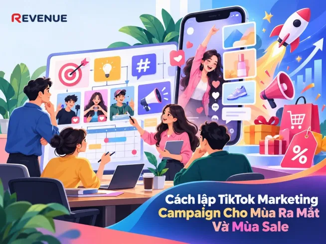 Cách lập TikTok Marketing Campaign Cho Mùa Ra Mắt Và Mùa Sale