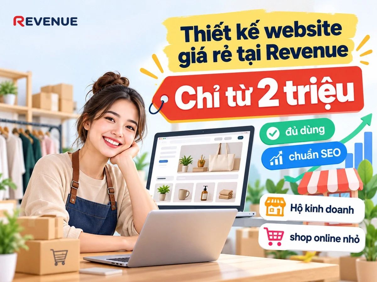 Thiết kế website giá rẻ tại Revenue: Chỉ từ 2 triệu, đủ dùng, chuẩn SEO