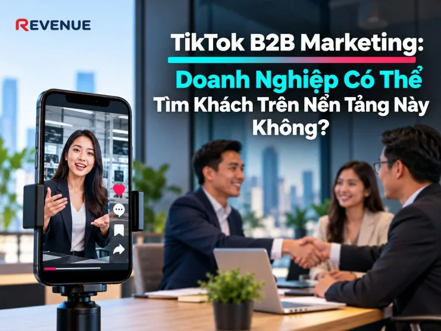 TikTok B2B Marketing: Doanh Nghiệp Có Thể Tìm Khách Trên Nền Tảng Này Không?