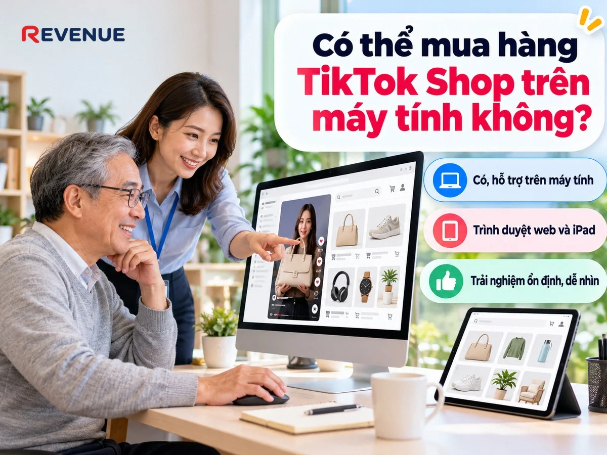 Có thể mua hàng TikTok Shop trên máy tính không? Câu trả lời ngắn gọn: Có, hỗ trợ trên trình duyệt web