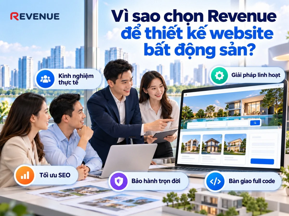 Vì sao chọn Revenue để thiết kế website bất động sản với kinh nghiệm thực tế nhiều dự án