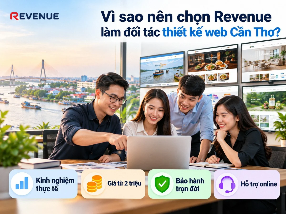 Vì sao nên chọn Revenue làm đối tác thiết kế web Cần Thơ với kinh nghiệm thực tế và giá cạnh tranh